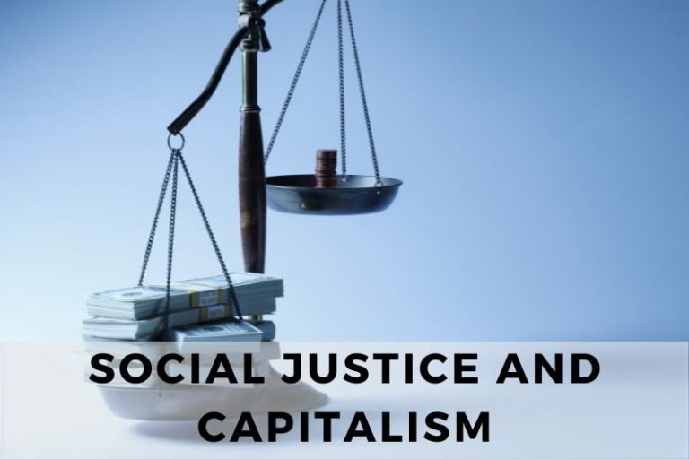 Why Capitalism Creates the Need for Social Justice
