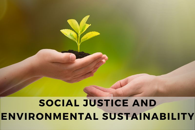 Social Justice and Environmental Sustainability