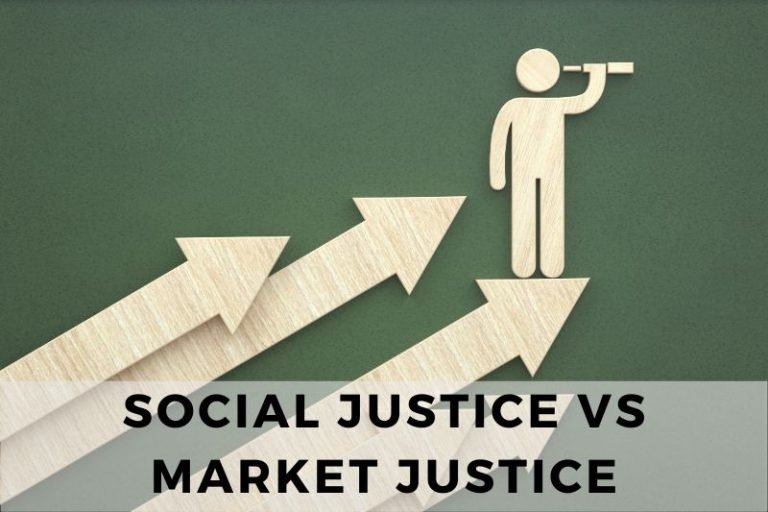 Social Justice Vs Market Justice: A Clash Of Ideals