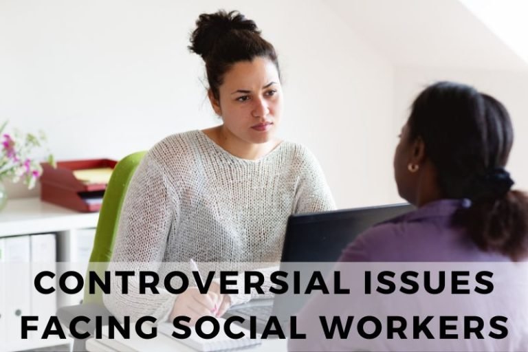 The Most Controversial Issues Facing Social Workers Today