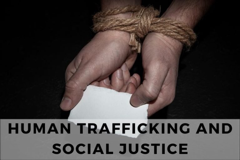Why Human Trafficking is Definitely a Social Justice Issue