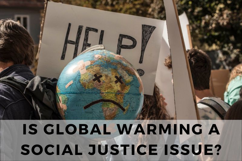 Is Global Warming a Social Justice Issue