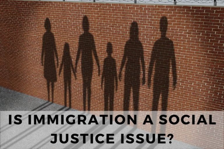 Why is Immigration a Social Justice Issue? (Key Reasons)