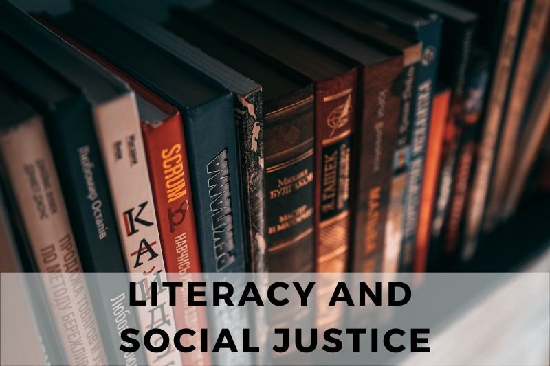 Literacy and Social Justice