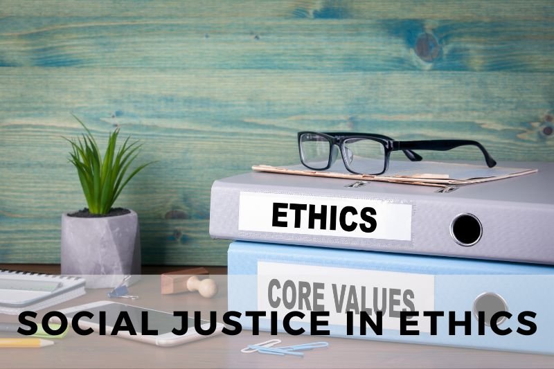 Social Justice in Ethics